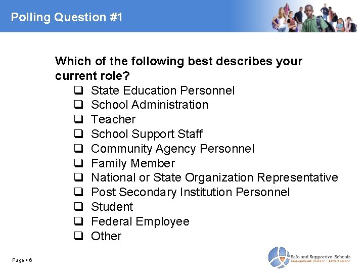 Polling Question #1 Which of the following best describes your current role? q State