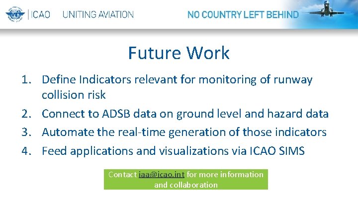 Future Work 1. Define Indicators relevant for monitoring of runway collision risk 2. Connect