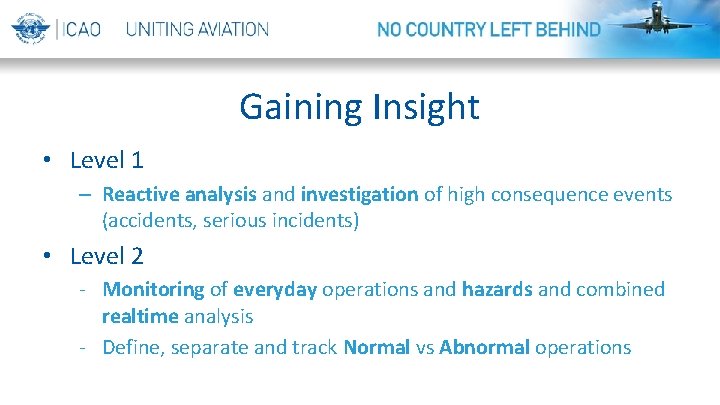 Gaining Insight • Level 1 – Reactive analysis and investigation of high consequence events