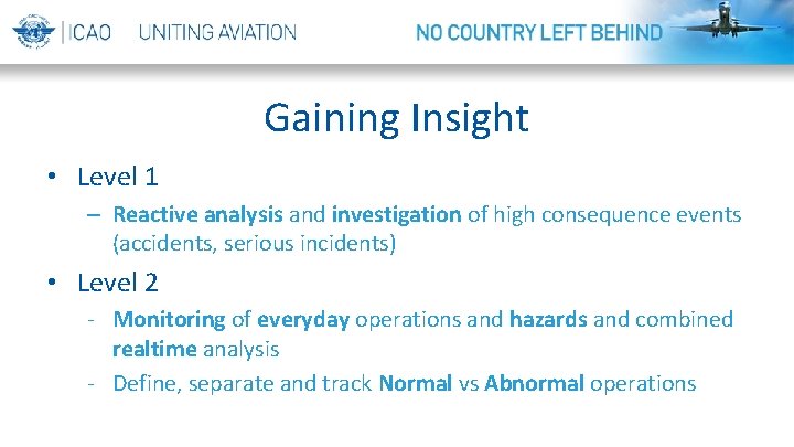 Gaining Insight • Level 1 – Reactive analysis and investigation of high consequence events
