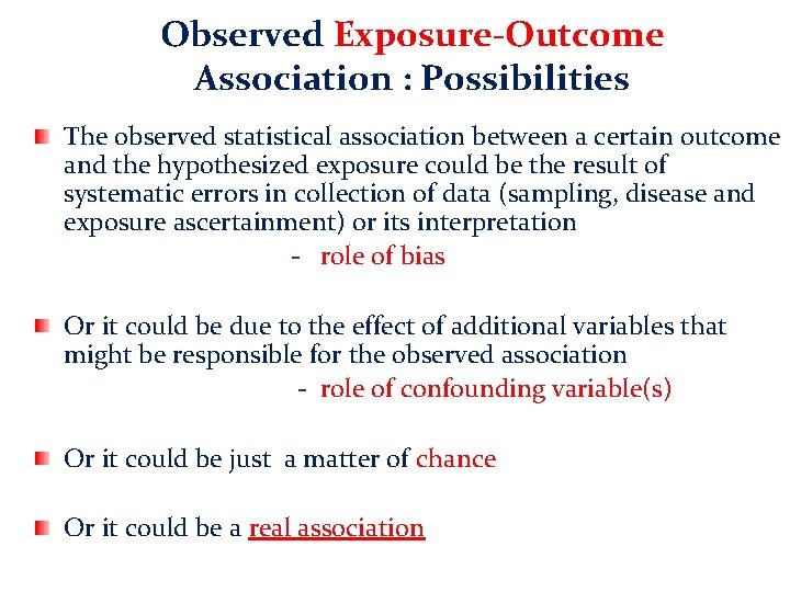 Observed Exposure-Outcome Association : Possibilities The observed statistical association between a certain outcome and