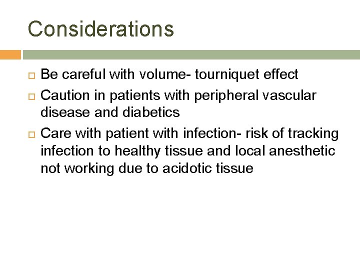 Considerations Be careful with volume- tourniquet effect Caution in patients with peripheral vascular disease