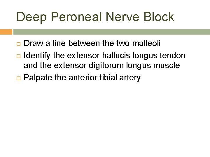 Deep Peroneal Nerve Block Draw a line between the two malleoli Identify the extensor