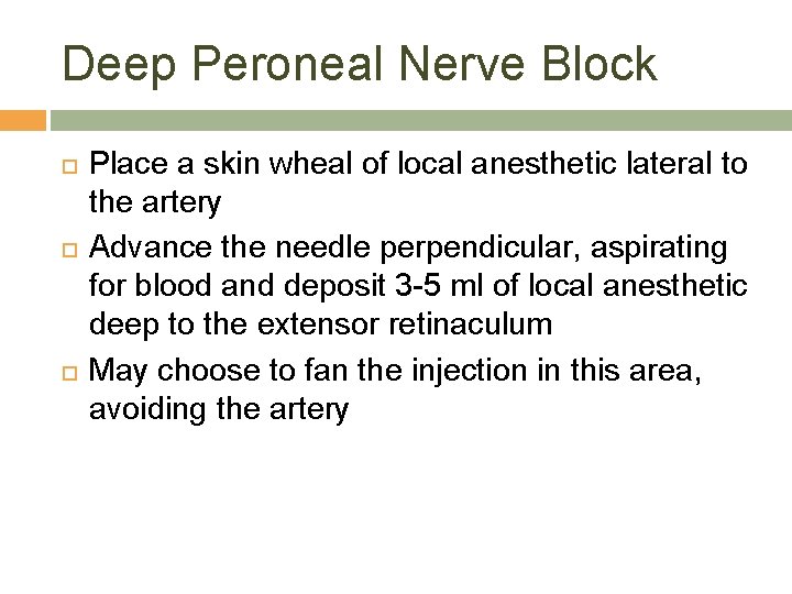 Deep Peroneal Nerve Block Place a skin wheal of local anesthetic lateral to the