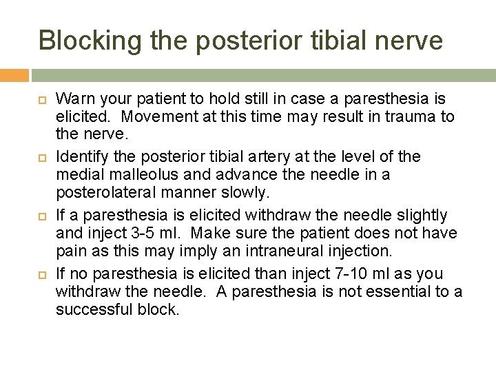 Blocking the posterior tibial nerve Warn your patient to hold still in case a