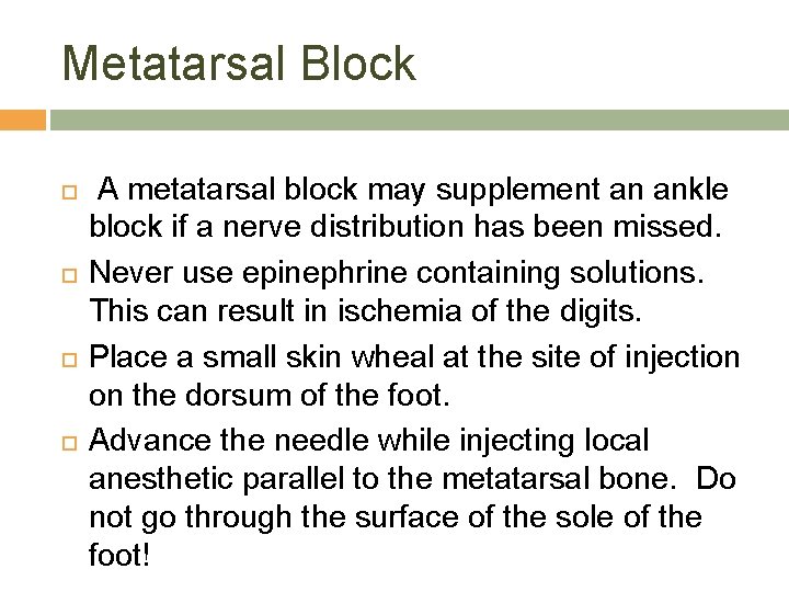 Metatarsal Block A metatarsal block may supplement an ankle block if a nerve distribution