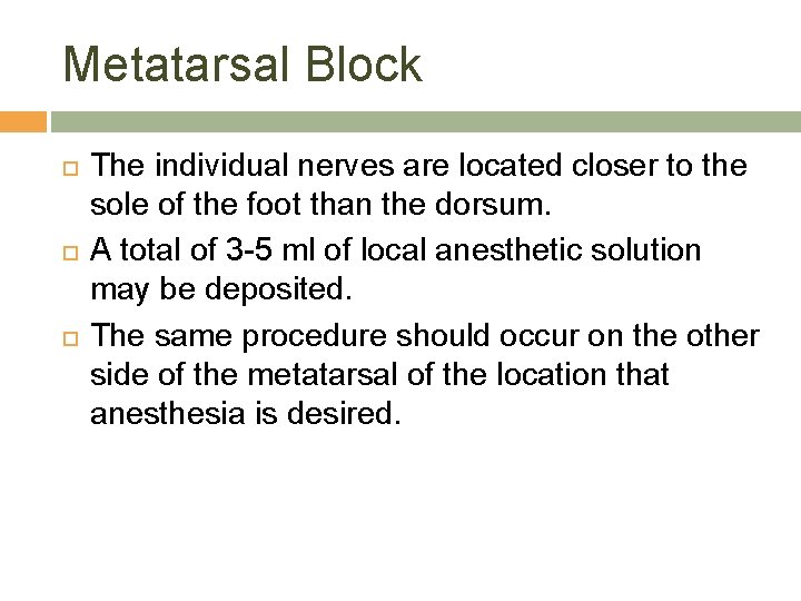 Metatarsal Block The individual nerves are located closer to the sole of the foot