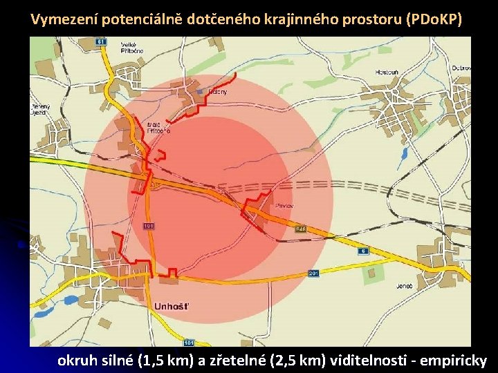 Vymezení potenciálně dotčeného krajinného prostoru (PDo. KP) okruh silné (1, 5 km) a zřetelné