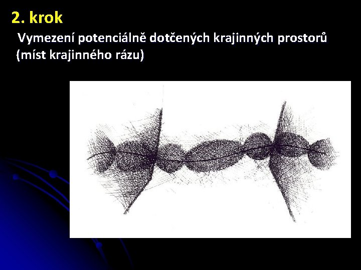  2. krok Vymezení potenciálně dotčených krajinných prostorů (míst krajinného rázu) 