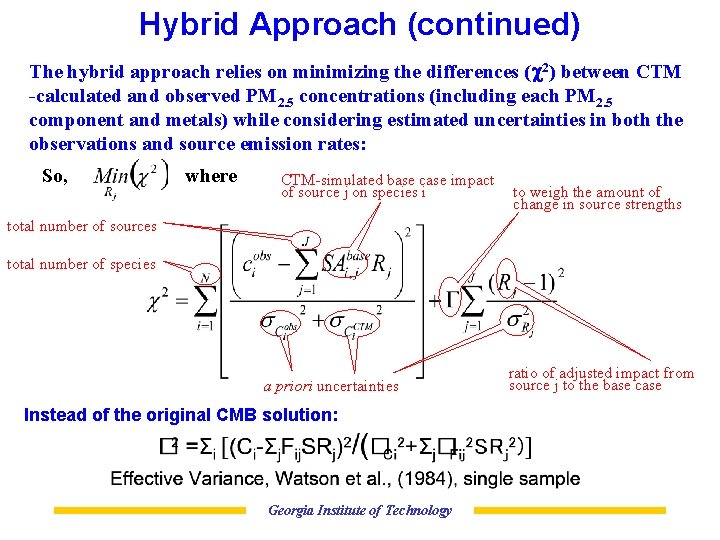 Hybrid Approach (continued) The hybrid approach relies on minimizing the differences (c 2) between