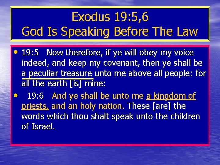 Exodus 19: 5, 6 God Is Speaking Before The Law • 19: 5 Now