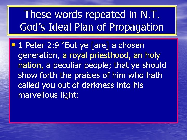These words repeated in N. T. God’s Ideal Plan of Propagation • 1 Peter