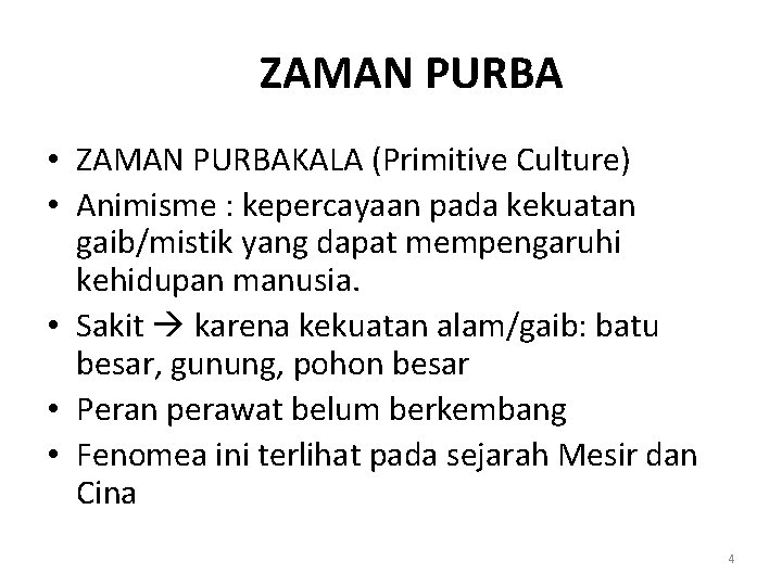 ZAMAN PURBA • ZAMAN PURBAKALA (Primitive Culture) • Animisme : kepercayaan pada kekuatan gaib/mistik