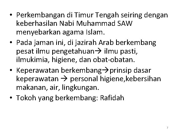  • Perkembangan di Timur Tengah seiring dengan keberhasilan Nabi Muhammad SAW menyebarkan agama