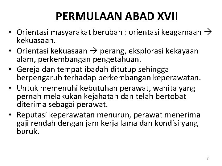 PERMULAAN ABAD XVII • Orientasi masyarakat berubah : orientasi keagamaan kekuasaan. • Orientasi kekuasaan