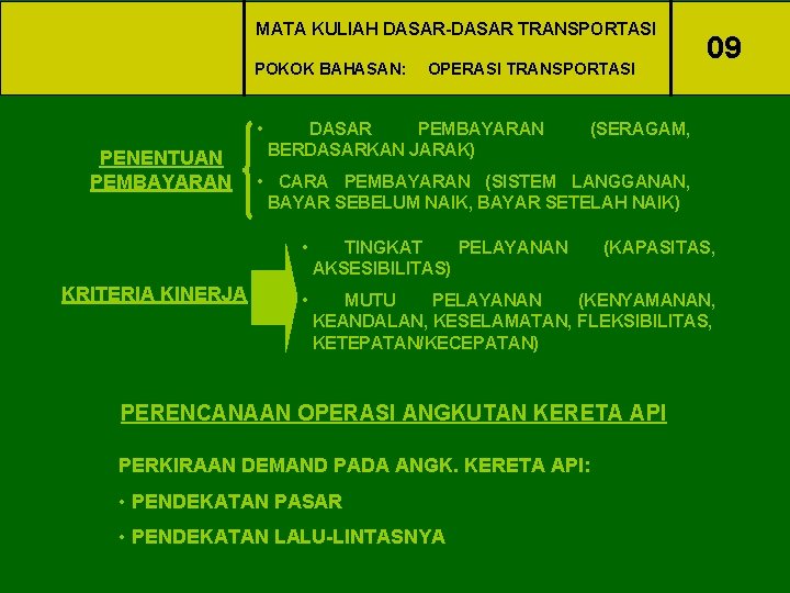 MATA KULIAH DASAR-DASAR TRANSPORTASI POKOK BAHASAN: • PENENTUAN PEMBAYARAN KRITERIA KINERJA OPERASI TRANSPORTASI DASAR