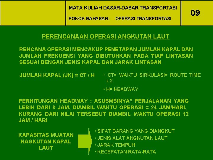 MATA KULIAH DASAR-DASAR TRANSPORTASI POKOK BAHASAN: OPERASI TRANSPORTASI 09 PERENCANAAN OPERASI ANGKUTAN LAUT RENCANA