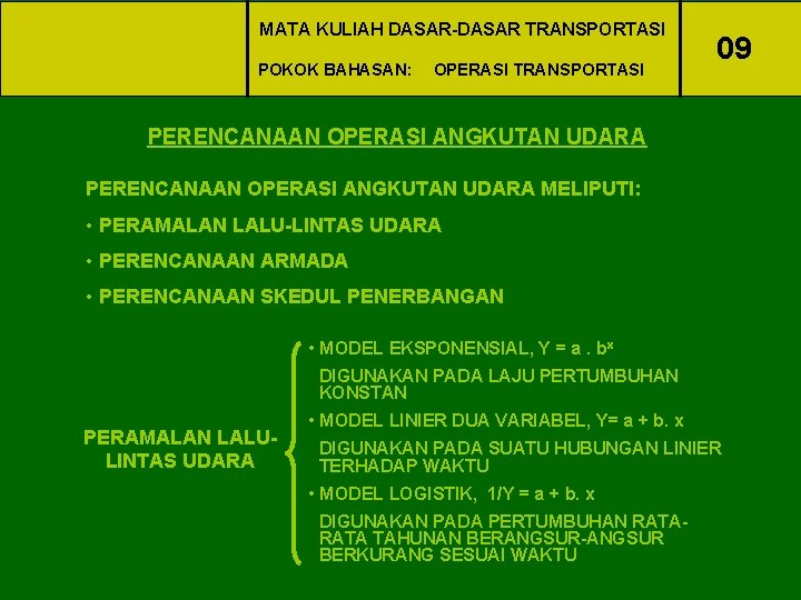 MATA KULIAH DASAR-DASAR TRANSPORTASI POKOK BAHASAN: OPERASI TRANSPORTASI 09 PERENCANAAN OPERASI ANGKUTAN UDARA MELIPUTI: