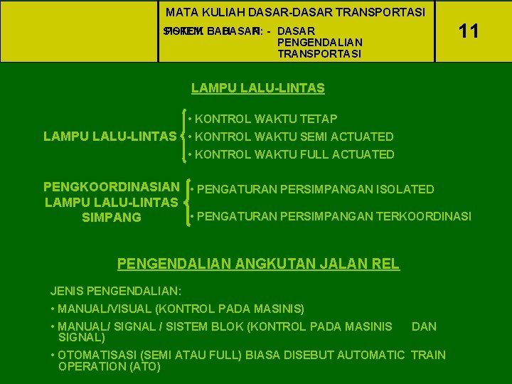 MATA KULIAH DASAR-DASAR TRANSPORTASI 11 SISTEM POKOK BAHASAN: DASAR - DASAR PENGENDALIAN TRANSPORTASI LAMPU