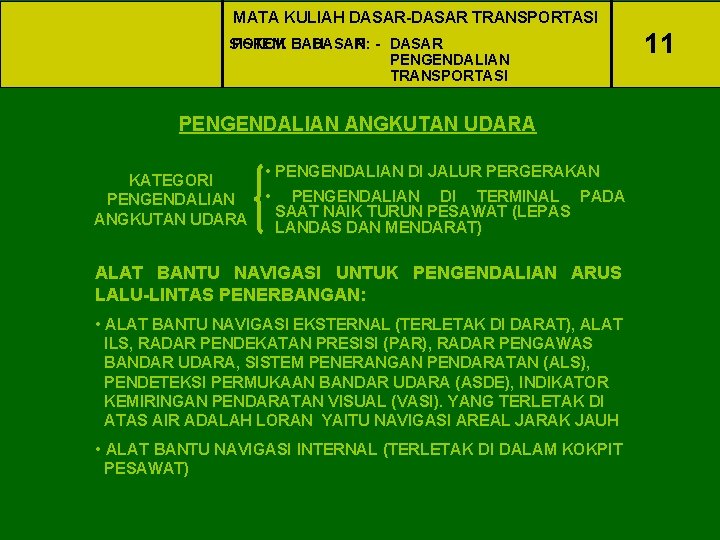 MATA KULIAH DASAR-DASAR TRANSPORTASI SISTEM POKOK BAHASAN: DASAR - DASAR PENGENDALIAN TRANSPORTASI PENGENDALIAN ANGKUTAN