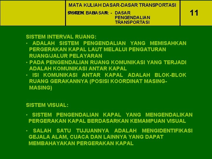MATA KULIAH DASAR-DASAR TRANSPORTASI SISTEM POKOK BAHASAN: DASAR - DASAR PENGENDALIAN TRANSPORTASI 11 SISTEM
