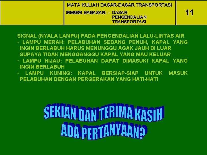 MATA KULIAH DASAR-DASAR TRANSPORTASI SISTEM POKOK BAHASAN: DASAR - DASAR PENGENDALIAN TRANSPORTASI 11 SIGNAL