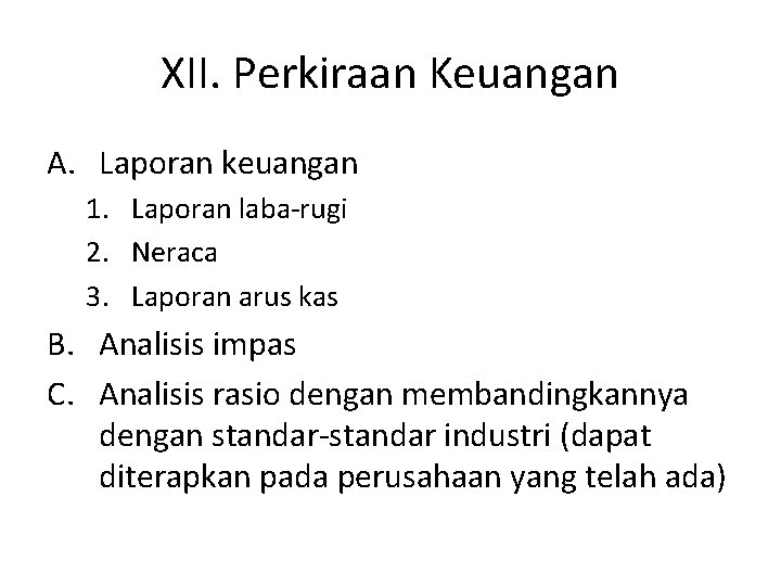 XII. Perkiraan Keuangan A. Laporan keuangan 1. Laporan laba-rugi 2. Neraca 3. Laporan arus