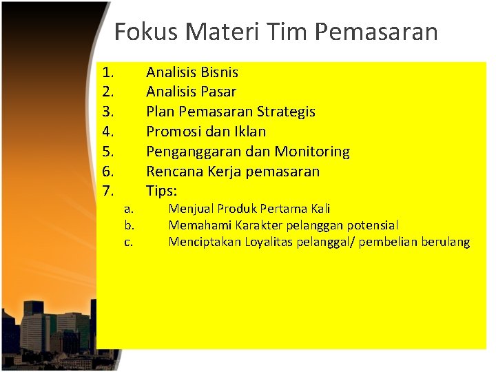 Fokus Materi Tim Pemasaran 1. 2. 3. 4. 5. 6. 7. a. b. c.