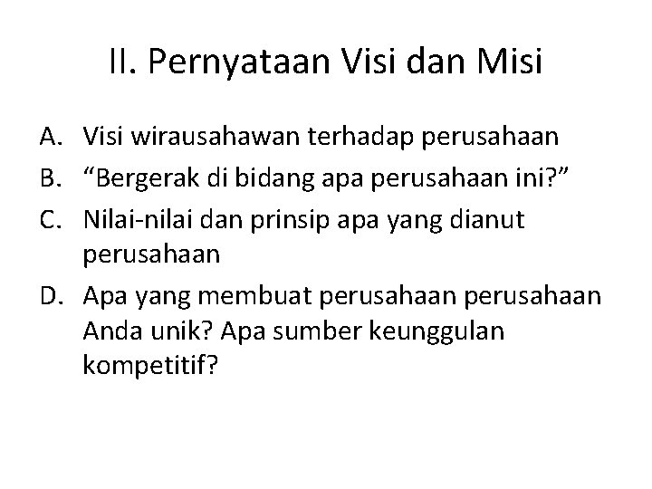 II. Pernyataan Visi dan Misi A. Visi wirausahawan terhadap perusahaan B. “Bergerak di bidang