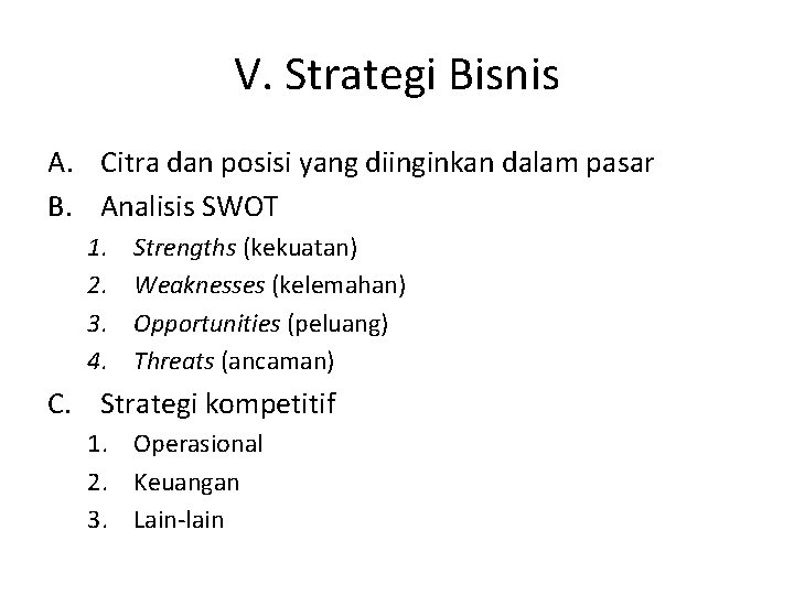 V. Strategi Bisnis A. Citra dan posisi yang diinginkan dalam pasar B. Analisis SWOT