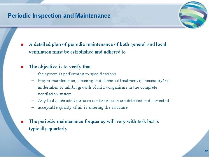 Periodic Inspection and Maintenance n A detailed plan of periodic maintenance of both general