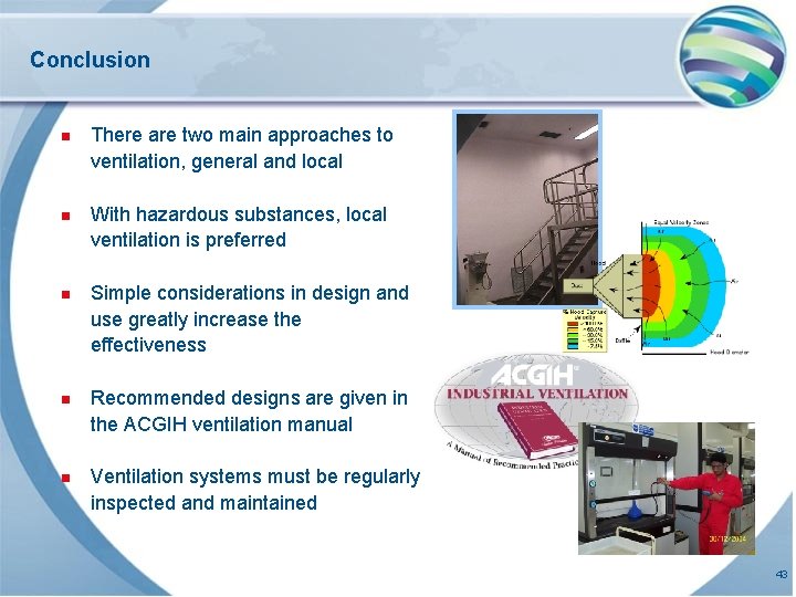 Conclusion n There are two main approaches to ventilation, general and local n With