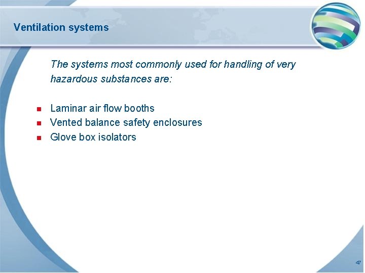 Ventilation systems The systems most commonly used for handling of very hazardous substances are: