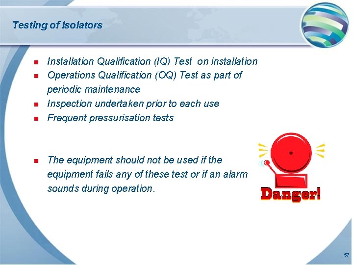 Testing of Isolators n n n Installation Qualification (IQ) Test on installation Operations Qualification