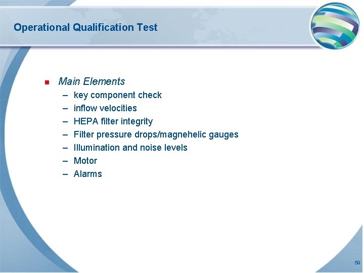 Operational Qualification Test n Main Elements – – – – key component check inflow