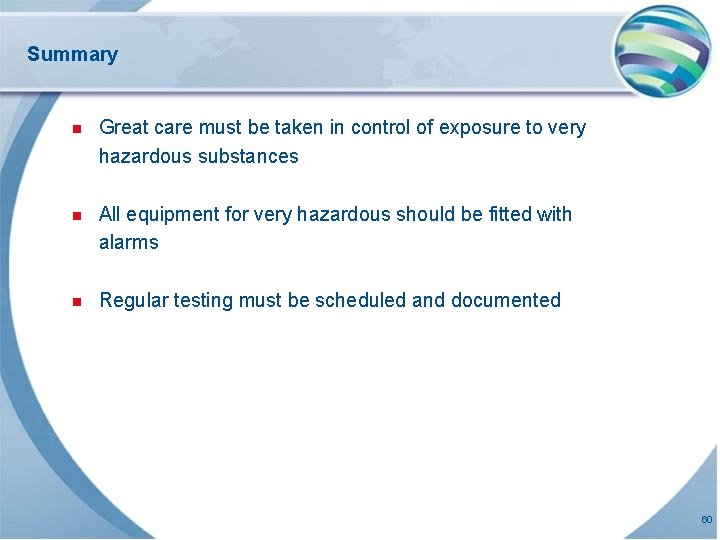 Summary n Great care must be taken in control of exposure to very hazardous