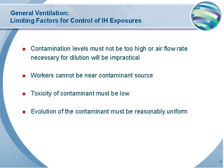 General Ventilation: Limiting Factors for Control of IH Exposures n Contamination levels must not