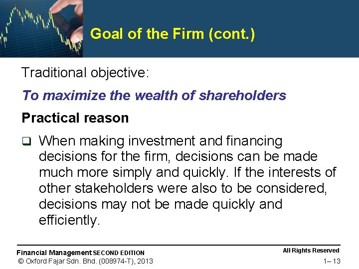 Goal of the Firm (cont. ) Traditional objective: To maximize the wealth of shareholders