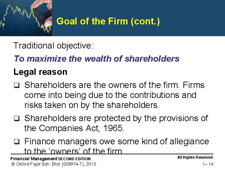 Goal of the Firm (cont. ) Traditional objective: To maximize the wealth of shareholders