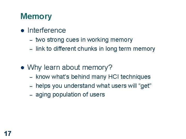 Memory l Interference – – l Why learn about memory? – – – 17