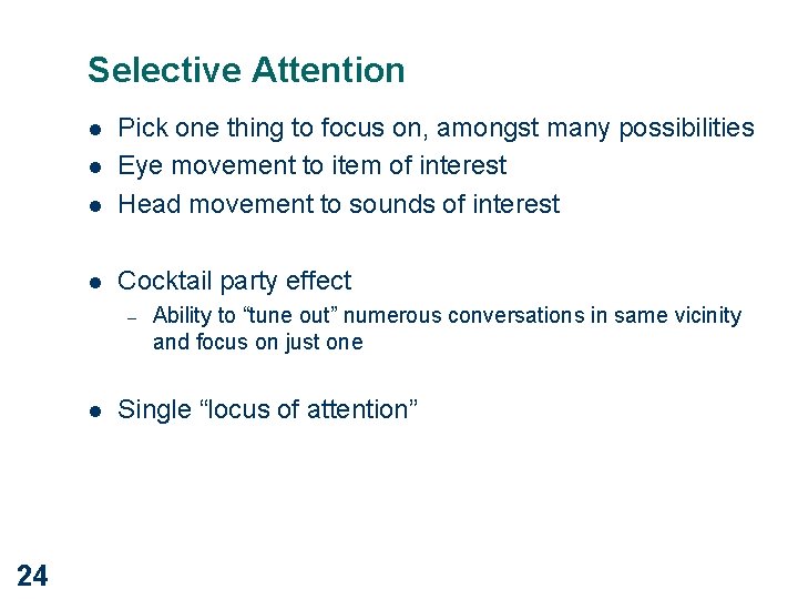 Selective Attention l Pick one thing to focus on, amongst many possibilities Eye movement