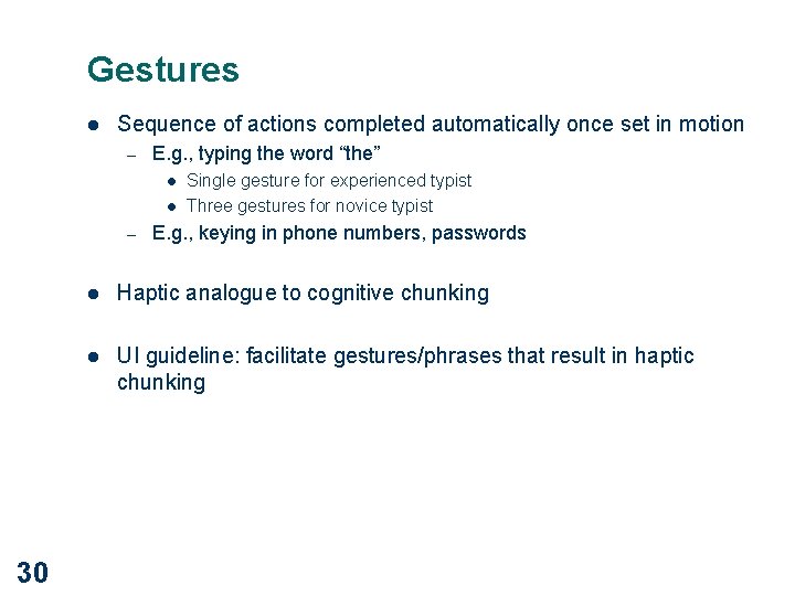 Gestures l Sequence of actions completed automatically once set in motion – E. g.