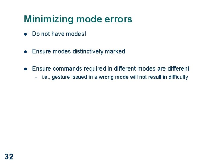 Minimizing mode errors l Do not have modes! l Ensure modes distinctively marked l