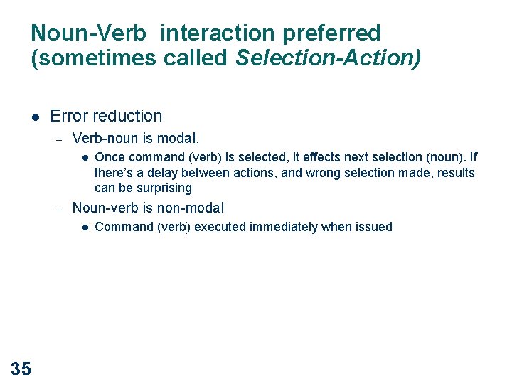 Noun-Verb interaction preferred (sometimes called Selection-Action) l Error reduction – Verb-noun is modal. l