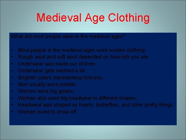 Medieval Age Clothing What did most people wear in the medieval ages? • •