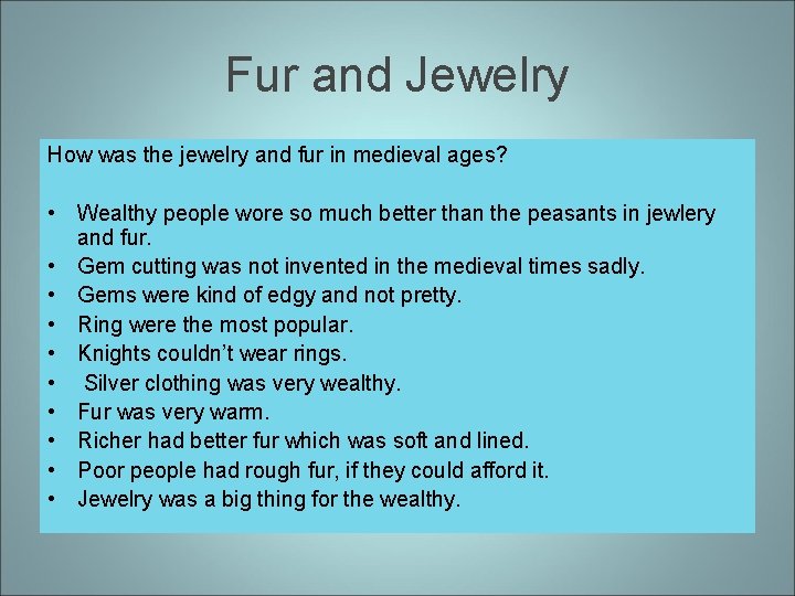 Fur and Jewelry How was the jewelry and fur in medieval ages? • Wealthy