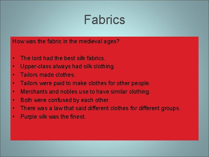 Fabrics How was the fabric in the medieval ages? • • The lord had