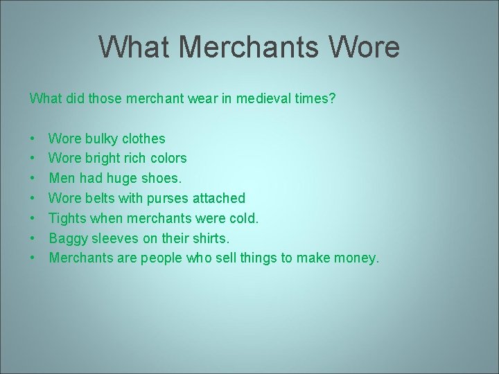 What Merchants Wore What did those merchant wear in medieval times? • • Wore