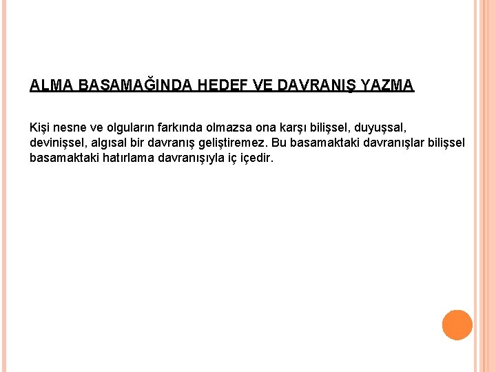 ALMA BASAMAĞINDA HEDEF VE DAVRANIŞ YAZMA Kişi nesne ve olguların farkında olmazsa ona karşı