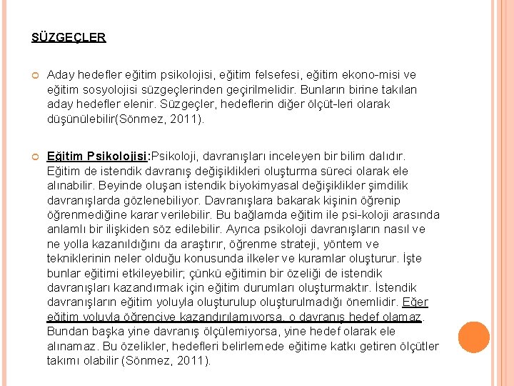 SÜZGEÇLER Aday hedefler eğitim psikolojisi, eğitim felsefesi, eğitim ekono misi ve eğitim sosyolojisi süzgeçlerinden